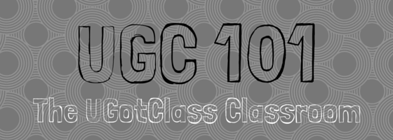 UGC 101 Blog Header - The UGotClass Classroom