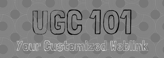 UGC 101 Blog Header - Your Customized Weblink