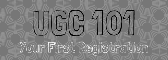 UGC 101 Blog Header - Your First Registration